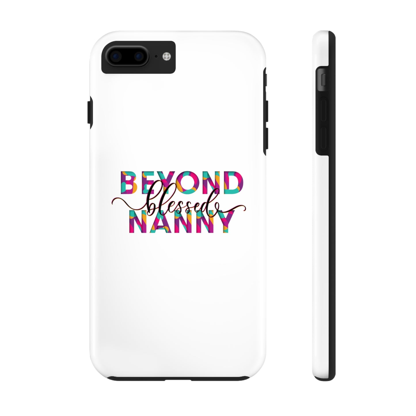 Beyond Blessed Nanny - Fun -  Tough Phone Cases