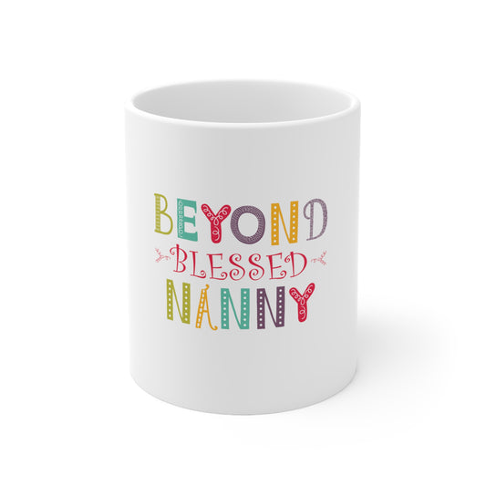 Beyond Blessed Nanny - Playful - Ceramic Mug 11oz