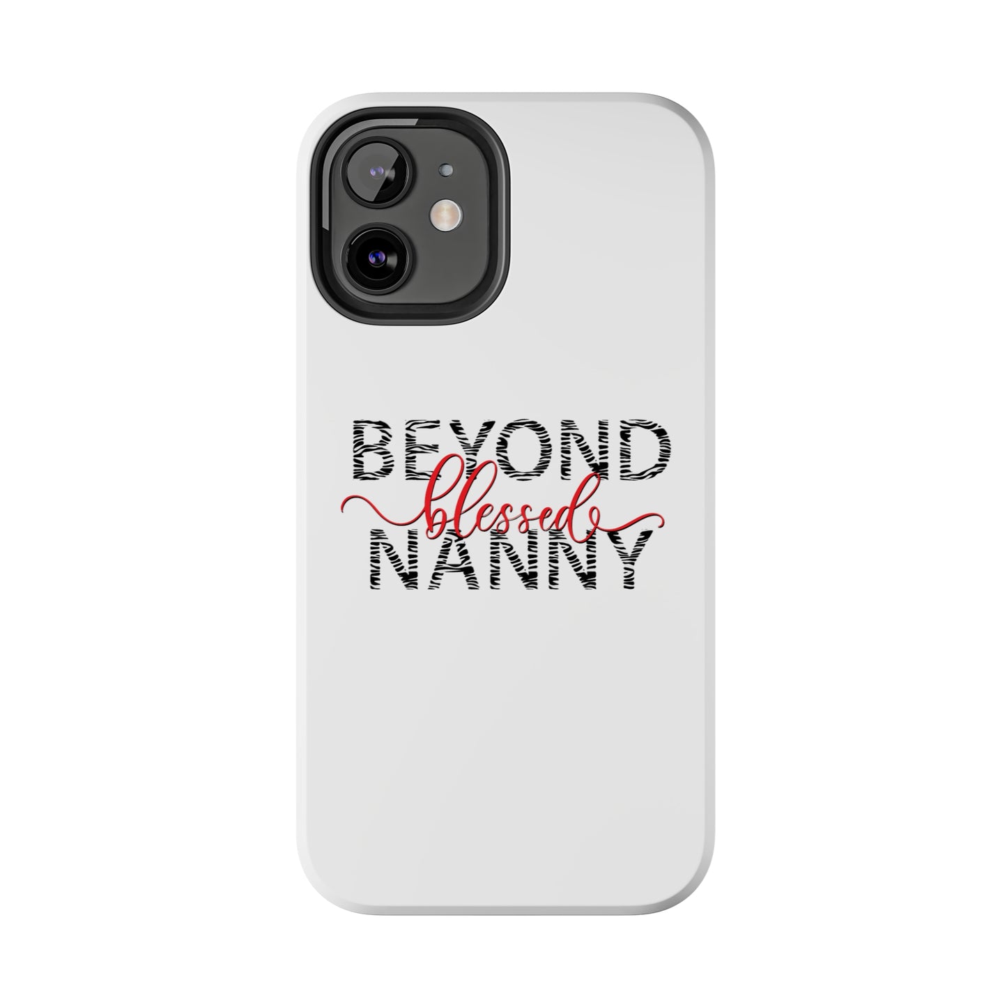 Beyond Blessed Nanny - Zebra Print - Tough Phone Cases