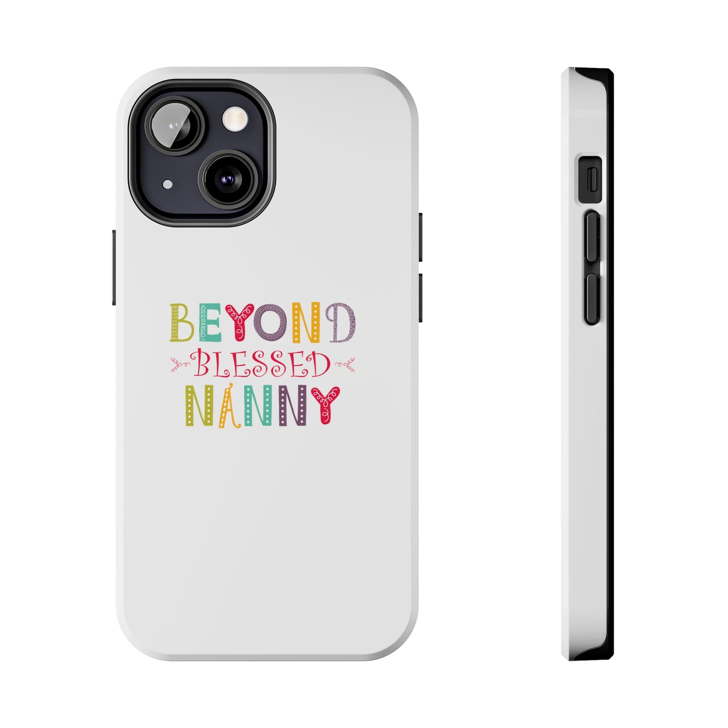 Beyond Blessed Nanny - Playful - Tough Phone Cases
