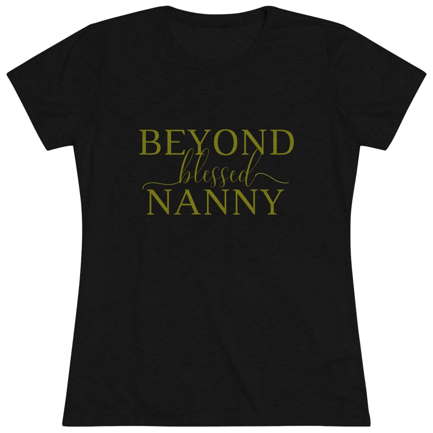 Beyond Blessed Nanny - Women's Triblend Tee - Olive Green