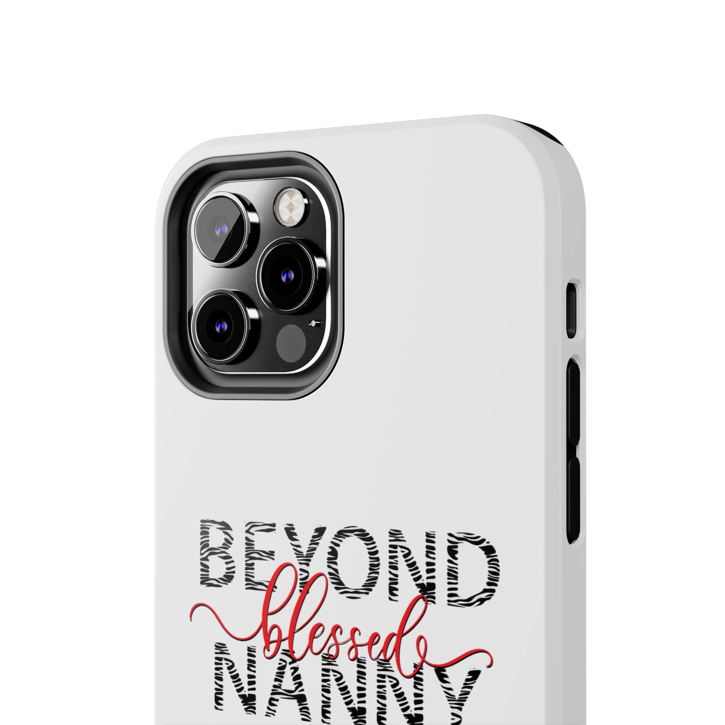 Beyond Blessed Nanny - Zebra Print - Tough Phone Cases