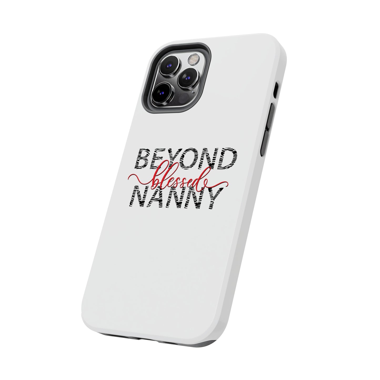 Beyond Blessed Nanny - Zebra Print - Tough Phone Cases