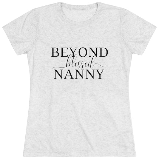 Beyond Blessed Nanny - Women's Triblend Tee - Black